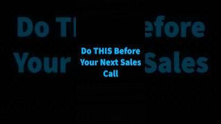 Do THIS Before Youre Next Sales Call #salescall