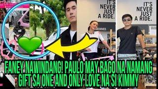 FANEY NAWINDANG‼️PAULO MAY BAGO NA NAMANG GIFT SA ONE AND ONLY LOVE NA SI KIMMY️️