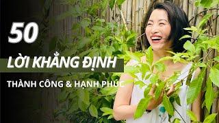 50 lời khẳng định tích cực giúp bạn THÀNH CÔNG và HẠNH PHÚC hơn  VU MINH NGUYET