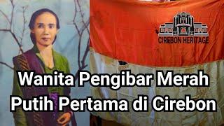 WANITA PENGIBAR BENDERA MERAH PUTIH PERTAMA DI CIREBON  Olly Sastra