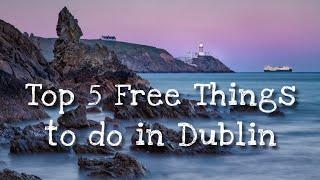 TOP 5 Free Things To Do In DUBLIN  Ireland Travel Video
