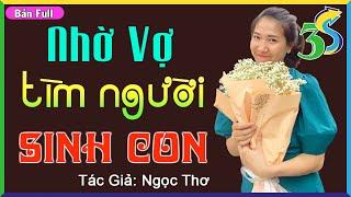 Truyện Ngắn Hay NHỜ VỢ TÌM NGƯỜI SINH CON FULL- Đọc Truyện Đêm Khuya #KimThanh3s