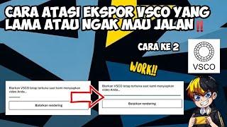 TUTORIAL CARA ATASI EKSPOR VSCO YANG LAMA ATAU GAK BERJALAN TERBARU 2021‼️Cara ke 2