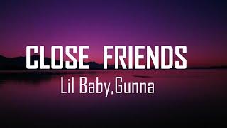 Lil Baby Gunna - Close Friends lyrics