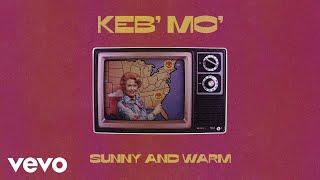 Keb Mo - Sunny and Warm Official Audio