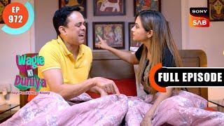 Battle Of Egos  Wagle Ki Duniya  Ep 972  Full Episode  11 May 2024