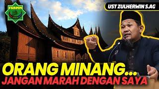 Orang Minang Jangan Marah Dengan Saya - Ust Zulherwin S.Ag