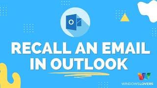 How To Recall An Email In Outlook 365 and Outlook Web Version