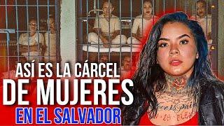 Así es la cárcel de MUJERES en El Salvador - LUCES Y SOMBRAS