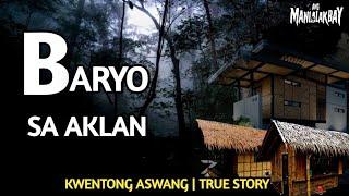 BARYO SA AKLAN  KWENTONG ASWANG  TRUE STORY