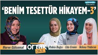 Tesettür Esaret Değil Cesarettir  Ortak Akıl  Rabia Bağcı - Eda Ernim - İklima Yıldırım