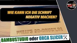 3D-Druck Negative Schrift im BambuStudio Slicer wie geht das?