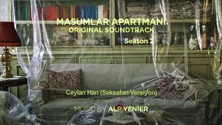 Masumlar Apartmanı Soundtrack - Ceylan Han - Saksafon Versiyon Alp Yenier #Sezon2