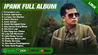 PERCERAIAN LARA - IPANK FULL ALBUM TERBAIK LIRIK  GUBUK JADI ISTANA  LAGU MELAYU TERBARU 2024