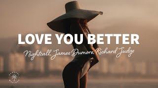 Nightcall James Dumore Richard Judge - Love You Better Lyrics