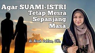 Agar Pasangan Suami Istri Tetap Mesra Sepanjang Masa - Seminar ilmiah bersama dr Aisah Dahlan CHt