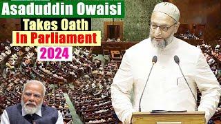 Asaduddin Owaisis Takes Oath As Member Of The 18th Lok Sabha Hyderabad MP 2024  Telangana  AIMIM