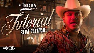 Gerardo Coronel El Jerry - Tutorial Para Olvidar  Video Oficial