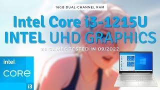 Intel Core i3 1215U \ Intel UHD Graphics \ 25 GAMES TESTED IN 092022 16GB dual-channel RAM