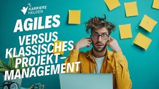 Klassisches versus agiles Projektmanagement - Karrierehelden Insights