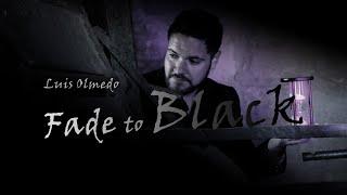 Fade to Black by Luis Olmedo