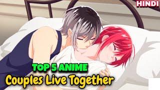 Top 5 Anime Where Couples Live Together  Part 2  Hindi