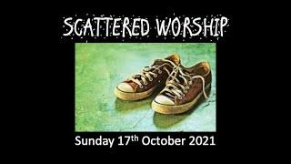 Scattered Worship 17.10.21