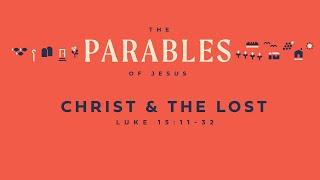 “Christ and the Lost” from Parables Luke 1511-32