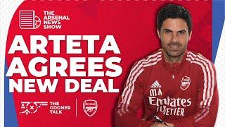 The Arsenal News Show EP492 MIKEL ARTETA AGREES NEW 3-YEAR CONTRACT