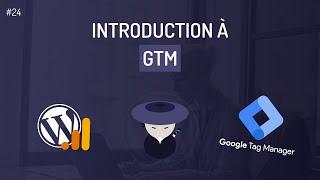 Comment configurer Google Tag Manager pour traquer sur WordPress ?