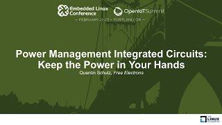 Power Management Integrated Circuits Keep the Power in Your Hands - Quentin Schulz Free Electrons