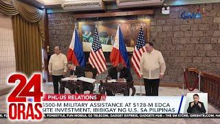 US to give $500-M military support and $128-M EDCA site investment for PH  24 Oras