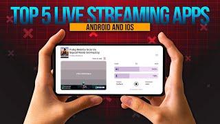 Top 5 Best Live Streaming Apps for Android  Best Game Streaming Apps