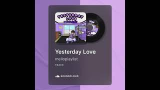 melloplaylist- yesterday love prod. drizzla d beats