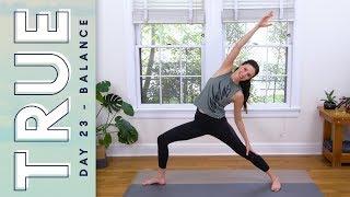 TRUE - Day 23 - BALANCE    Yoga With Adriene