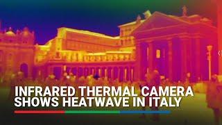 Infrared thermal camera shows heatwave in Italy  ABS-CBN News