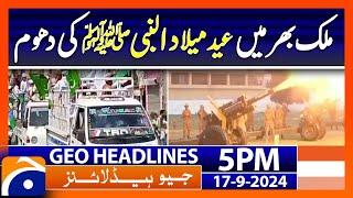 Celebrate Eid Milad-un-Nabi PBUH in Pakistan  Geo News 5 PM Headlines  17 September 2024