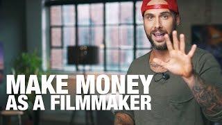 How to make money as a filmmaker  5 WAYS