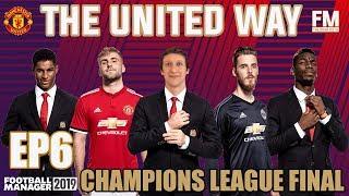 FM19  MANCHESTER UNITED  EP6  CHAMPIONS LEAGUE FINAL AND SEASON REVIEW  FOOTBALL MANAGER 2019