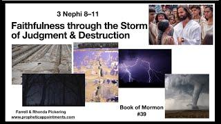 WK 39 3 Nephi 8-11 Faithfulness Through the Storm of Judgment & Destruction - Rhonda Pickering