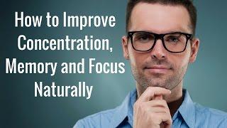 How to Improve Memory Concentration and Focus Naturally