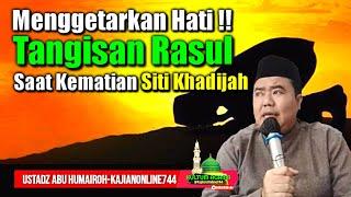 KESEDIHAN HATI RASULULLAH SAAT SITI KHADIJAH WAFATUSTADZ ABU HUMAIROH @KajianOnline744