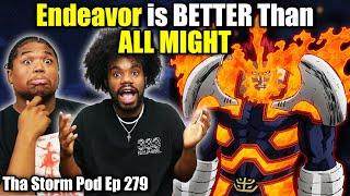 Endeavor is BETTER Than Allmight  Tha Storm Pod Ep 279