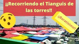 Tianguis de las torres Recorrido y recomendaciones.