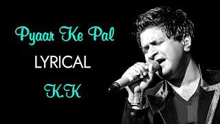 Pyaar Ke Pal Hum Rahe Ya Na Rahe Kal Full Song LYRICS - KK  Pal Album  Leslie Lewis Mehboob