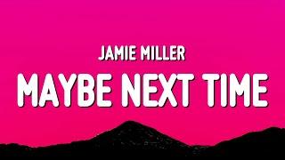 Jamie Miller - Maybe Next Time Lyrics