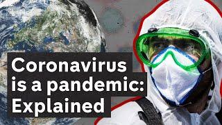 Coronavirus Explained What does pandemic declaration mean for the world?