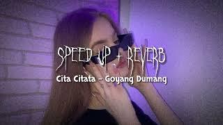 Cita Citata - Goyang Dumang  Speed Up + Reverb 