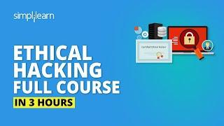 Ethical Hacking Full Course In 3 Hours Learn Ethical Hacking Ethical Hacking TutorialSimplilearn