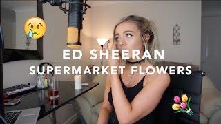 Ed Sheeran - Supermarket Flowers  Cover
